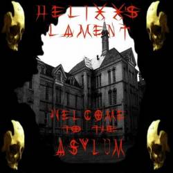 Helixx's Lament : Welcome to the Asylum